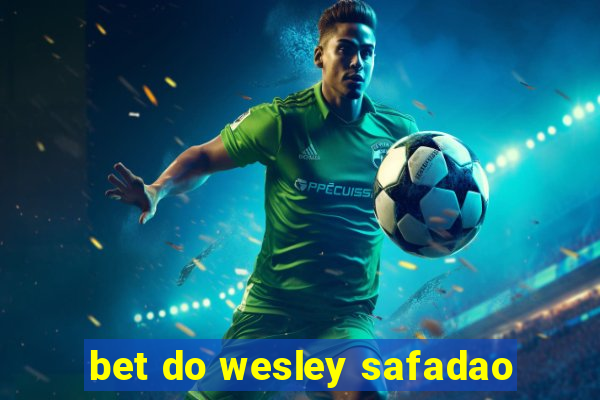 bet do wesley safadao